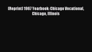 Read (Reprint) 1967 Yearbook: Chicago Vocational Chicago Illinois Ebook Free