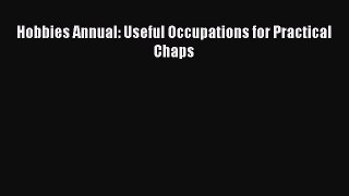Read Hobbies Annual: Useful Occupations for Practical Chaps Ebook Free