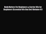 Read Body Butters For Beginners & Carrier Oils for Beginners (Essential Oils Box Set) (Volume