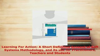 Read  Learning For Action A Short Definitive Account of Soft Systems Methodology and its use Ebook Free