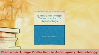Download  Electronic Image Collection to Accompany Hematology Ebook Online