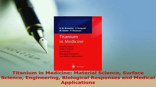 Read  Titanium in Medicine Material Science Surface Science Engineering Biological Responses Ebook Free