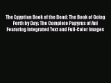 Download The Egyptian Book of the Dead: The Book of Going Forth by Day: The Complete Papyrus