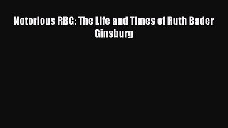 Read Notorious RBG: The Life and Times of Ruth Bader Ginsburg PDF Online