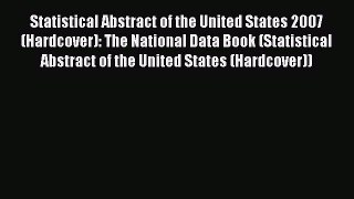 Read Statistical Abstract of the United States 2007 (Hardcover): The National Data Book (Statistical