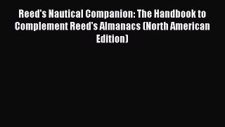 Read Reed's Nautical Companion: The Handbook to Complement Reed's Almanacs (North American