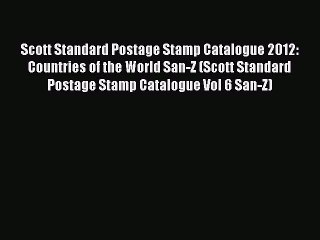 Read Scott Standard Postage Stamp Catalogue 2012: Countries of the World San-Z (Scott Standard