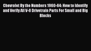 Read Chevrolet By the Numbers 1960-64: How to Identify and Verify All V-8 Drivetrain Parts