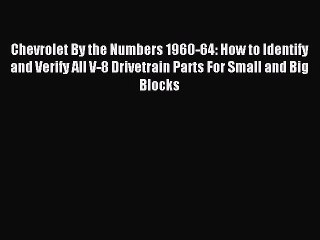 Read Chevrolet By the Numbers 1960-64: How to Identify and Verify All V-8 Drivetrain Parts