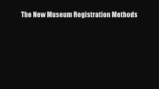 Read The New Museum Registration Methods Ebook Free