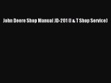 Download John Deere Shop Manual JD-201 (I & T Shop Service) Ebook Free
