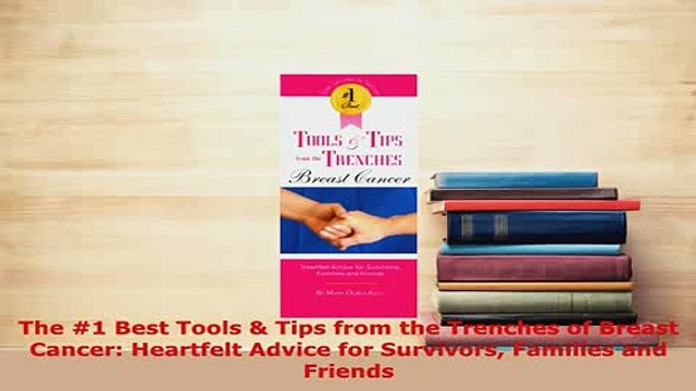 PDF The 1 Best Tools Tips from the Trenches of Breast Cancer Heartfelt Advice for Free Books