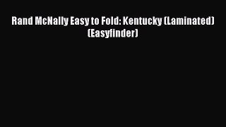 Read Rand McNally Easy to Fold: Kentucky (Laminated) (Easyfinder) Ebook Free
