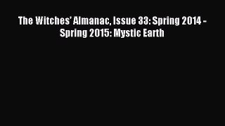 Read The Witches' Almanac Issue 33: Spring 2014 - Spring 2015: Mystic Earth Ebook Free