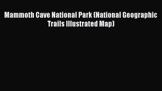 Download Mammoth Cave National Park (National Geographic Trails Illustrated Map) PDF Free