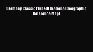 Read Germany Classic [Tubed] (National Geographic Reference Map) Ebook Free