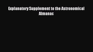 Download Explanatory Supplement to the Astronomical Almanac PDF Free
