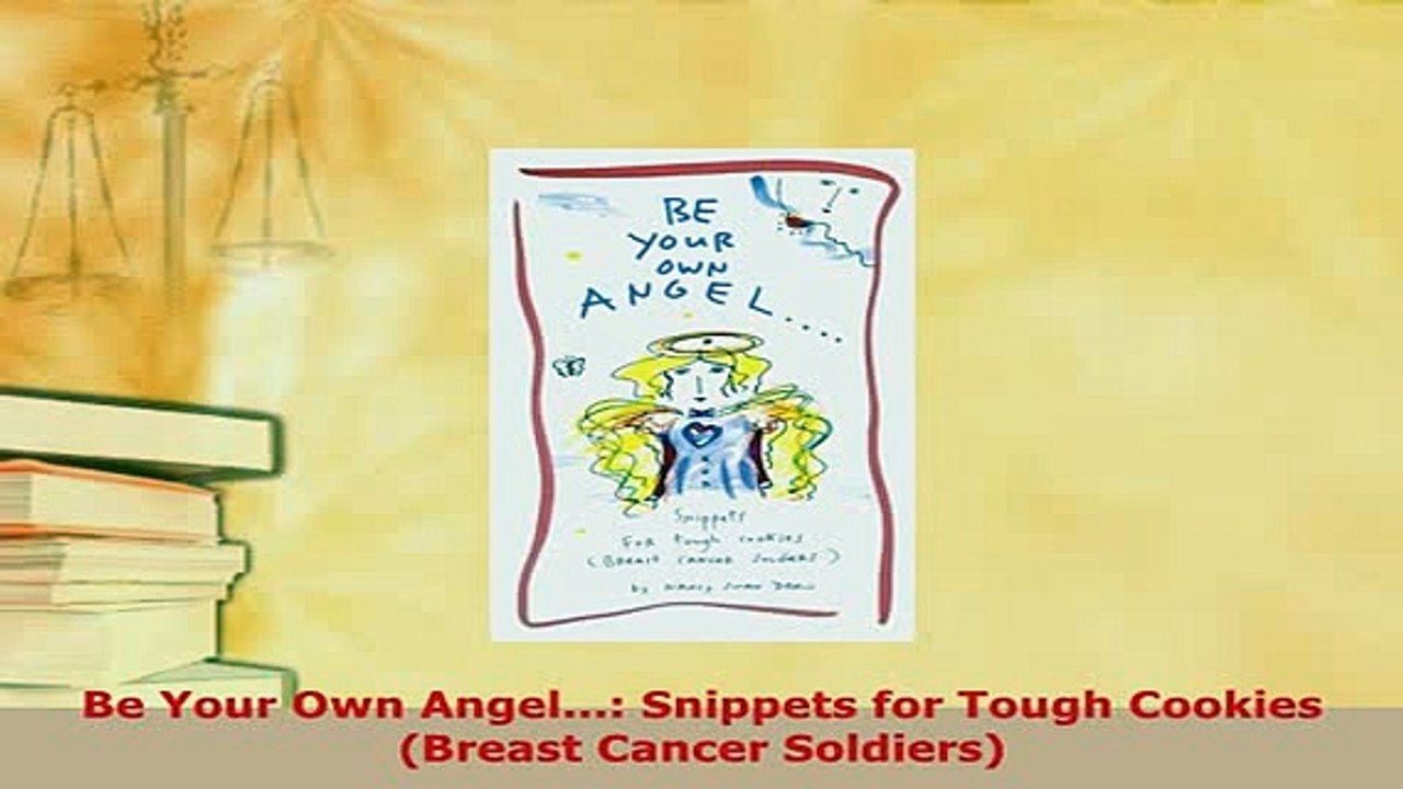 PDF  Be Your Own Angel Snippets for Tough Cookies Breast Cancer Soldiers Free Books