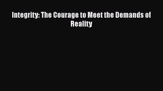 Download Integrity: The Courage to Meet the Demands of Reality  EBook