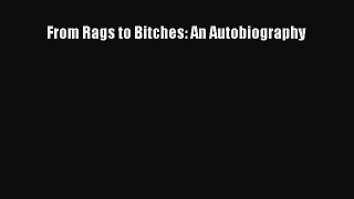 Download From Rags to Bitches: An Autobiography Ebook Online