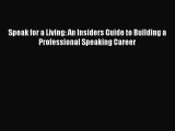 Read Speak for a Living: An Insiders Guide to Building a Professional Speaking Career Ebook