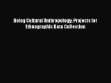 [PDF] Doing Cultural Anthropology: Projects for Ethnographic Data Collection Free Books