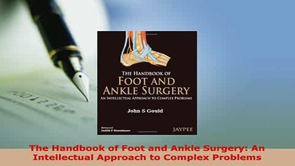 PDF  The Handbook of Foot and Ankle Surgery An Intellectual Approach to Complex Problems Free Books
