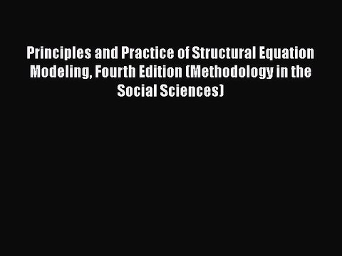 PDF Principles and Practice of Structural Equation Modeling Fourth Edition (Methodology in