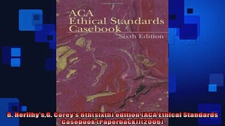READ THE NEW BOOK   B HerlihysG Coreys 6thsixth edition ACA Ethical Standards Casebook  FREE BOOOK ONLINE