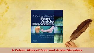 Read  A Colour Atlas of Foot and Ankle Disorders Ebook Free
