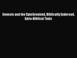 Read Genesis and the Synchronized Biblically Endorsed Extra-Biblical Texts Ebook Online