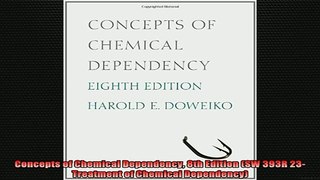 READ FREE FULL EBOOK DOWNLOAD  Concepts of Chemical Dependency 8th Edition SW 393R 23Treatment of Chemical Dependency Full Free