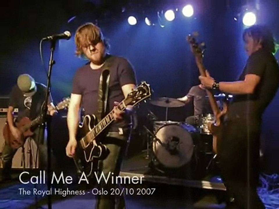 The Royal Highness - Call Me A Winner - Oslo, 20/10 '07