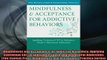 READ book  Mindfulness and Acceptance for Addictive Behaviors Applying Contextual CBT to Substance Full EBook
