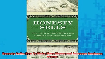 FREE PDF  Honesty Sells How To Make More Money and Increase Business Profits  FREE BOOOK ONLINE