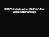 PDF INSIGHTS: Reflections from 101 of Yale's Most Successful Entrepreneurs  Read Online
