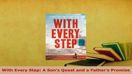 PDF  With Every Step A Sons Quest and a Fathers Promise  Read Online