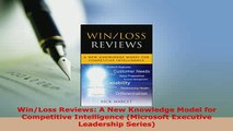 Read  WinLoss Reviews A New Knowledge Model for Competitive Intelligence Microsoft Executive Ebook Free