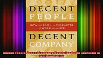 READ PDF DOWNLOAD   Decent People Decent Company How to Lead with Character at Work and in Life  FREE BOOOK ONLINE