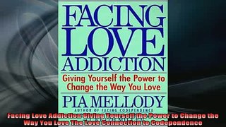 READ book  Facing Love Addiction Giving Yourself the Power to Change the Way You Love The Love Full EBook