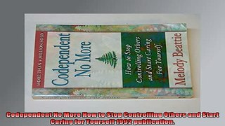 DOWNLOAD FREE Ebooks  Codependent No More How to Stop Controlling Others and Start Caring for Yourself 1992 Full Ebook Online Free