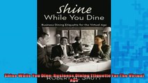 READ PDF DOWNLOAD   Shine While You Dine Business Dining Etiquette For The Virtual Age  FREE BOOOK ONLINE