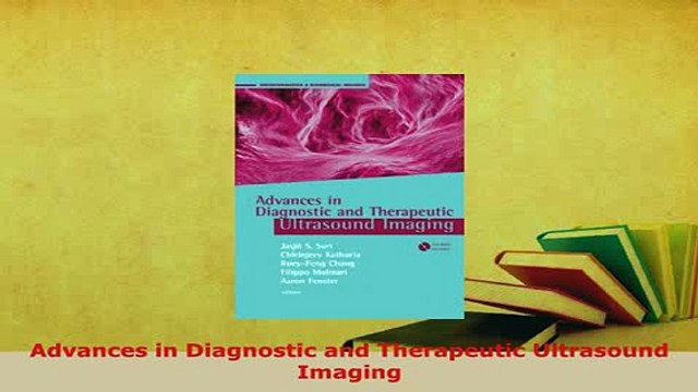 Download Advances in Diagnostic and Therapeutic Ultrasound Imaging Read Online