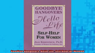 READ book  Goodbye Hangovers Hello Life Self Help for Women Full Free