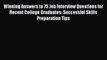 [PDF] Winning Answers to 75 Job Interview Questions for Recent College Graduates: Successful