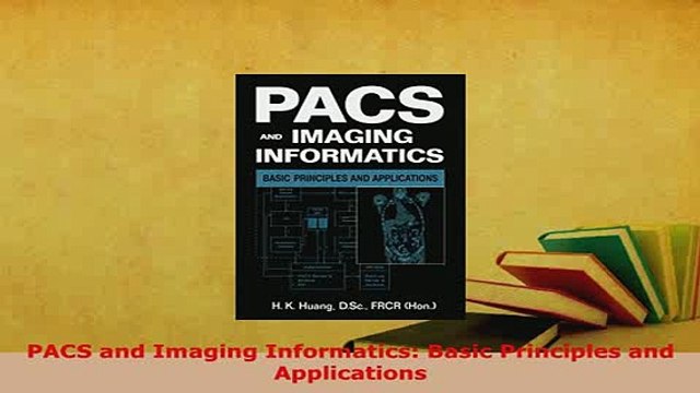 PDF PACS and Imaging Informatics Basic Principles and Applications Free Books