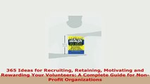 Read  365 Ideas for Recruiting Retaining Motivating and Rewarding Your Volunteers A Complete Ebook Free