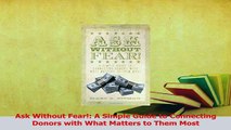 Read  Ask Without Fear A Simple Guide to Connecting Donors with What Matters to Them Most Ebook Free