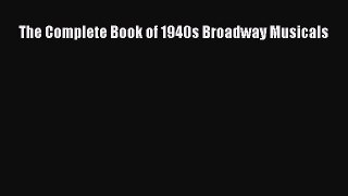 [Download] The Complete Book of 1940s Broadway Musicals Free Books