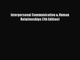 [Download] Interpersonal Communication & Human Relationships (7th Edition)  Full EBook